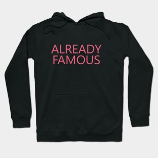 Already Famous Hoodie